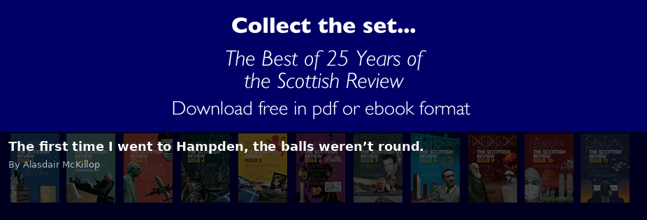 The first time I went to Hampden, the balls weren’t round. - Scottish Review article by Alasdair McKillop