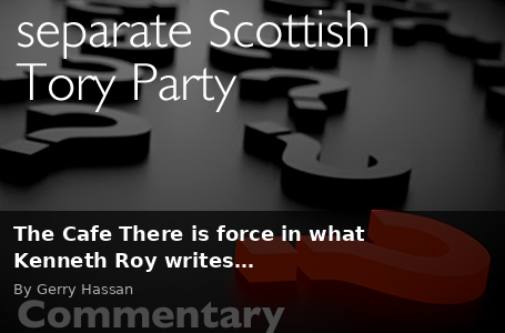 The Cafe There is force in what Kenneth Roy writes… - Scottish Review article by Gerry Hassan