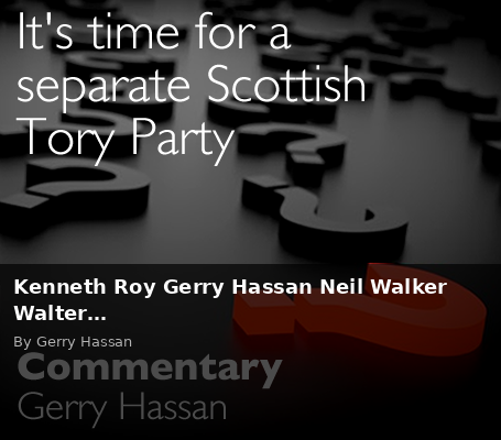 Kenneth Roy Gerry Hassan Neil Walker Walter… - Scottish Review article by Gerry Hassan