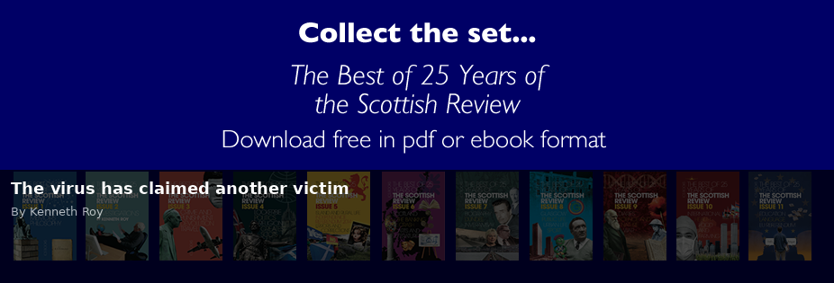 The virus has claimed another victim - Scottish Review article by Kenneth Roy