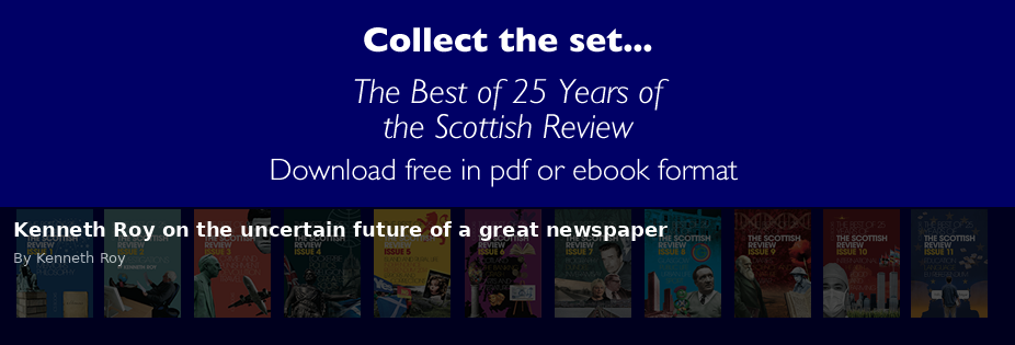 Kenneth Roy on the uncertain future of a great newspaper - Scottish Review article by Kenneth Roy