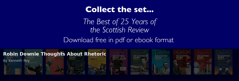 Robin Downie Thoughts About Rhetoric - Scottish Review article by Kenneth Roy