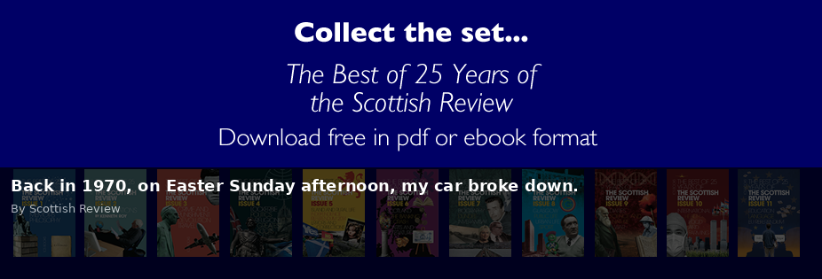 Back in 1970, on Easter Sunday afternoon, my car broke down. - Scottish Review article by Scottish Review