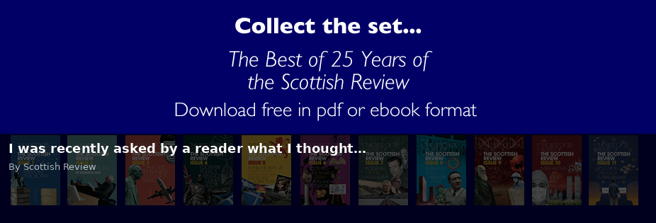 I was recently asked by a reader what I thought… - Scottish Review article by Scottish Review
