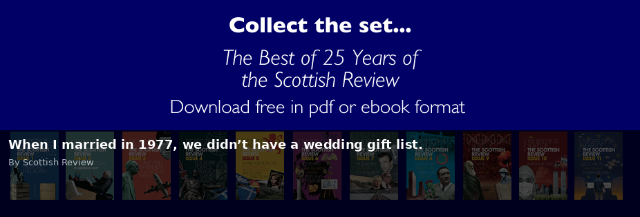 When I married in 1977, we didn’t have a wedding gift list. - Scottish Review article by Scottish Review