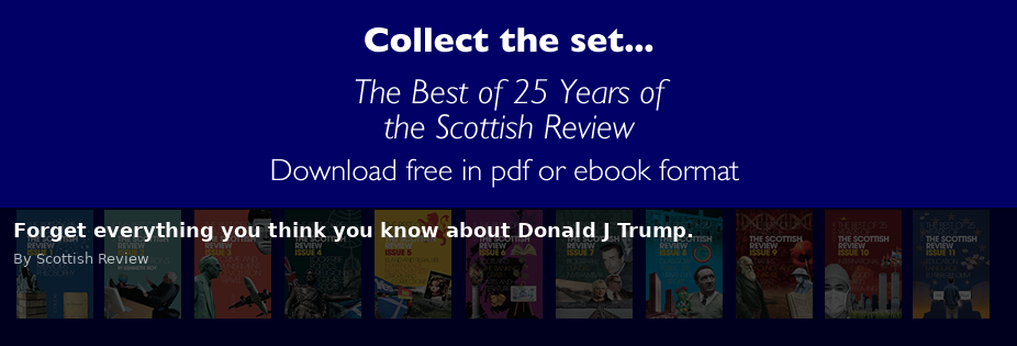 Forget everything you think you know about Donald J Trump. - Scottish Review article by Scottish Review