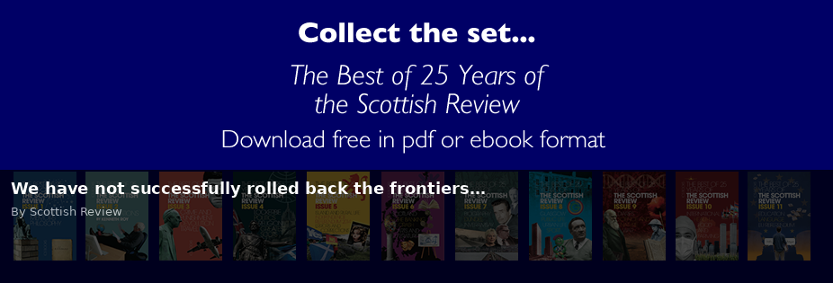 We have not successfully rolled back the frontiers… - Scottish Review article by Scottish Review