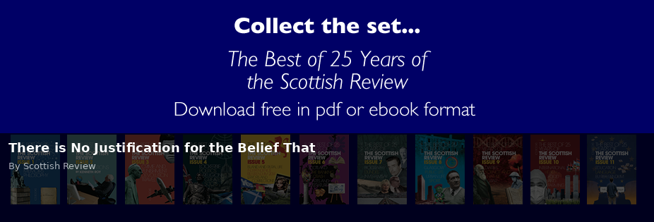 There is No Justification for the Belief That - Scottish Review article by Scottish Review