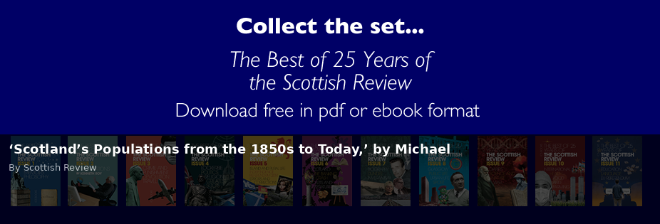 ‘Scotland’s Populations from the 1850s to Today,’ by Michael - Scottish Review article by Scottish Review