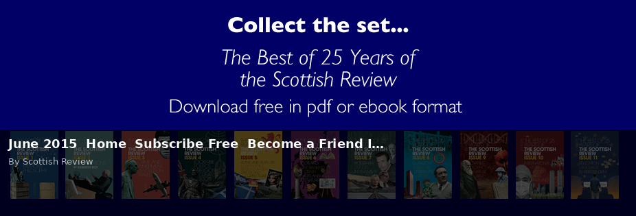 June 2015 Home Subscribe Free Become a Friend I… - Scottish Review article by Scottish Review