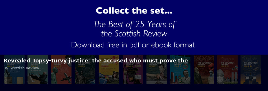 Revealed Topsy-turvy justice: the accused who must prove the - Scottish Review article by Scottish Review