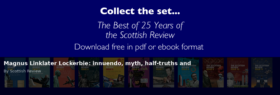 Magnus Linklater Lockerbie: innuendo, myth, half-truths and - Scottish Review article by Scottish Review