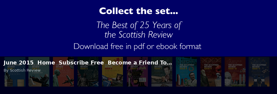 June 2015 Home Subscribe Free Become a Friend To… - Scottish Review article by Scottish Review