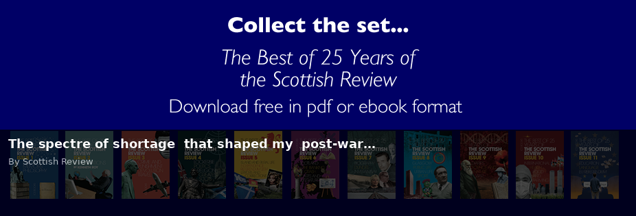 The spectre of shortage that shaped my post-war… - Scottish Review article by Scottish Review