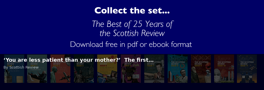 ‘You are less patient than your mother?’ The first… - Scottish Review article by Scottish Review