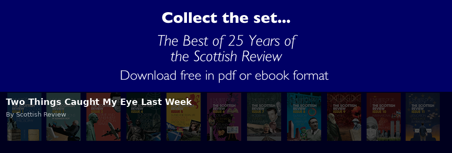 Two Things Caught My Eye Last Week - Scottish Review article by Scottish Review