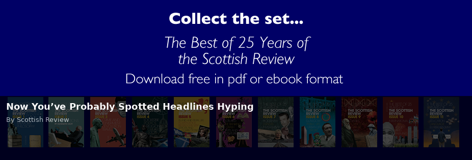Now You’ve Probably Spotted Headlines Hyping - Scottish Review article by Scottish Review