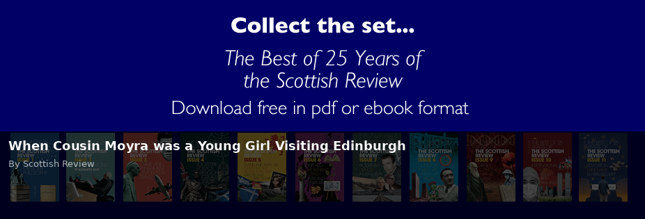 When Cousin Moyra was a Young Girl Visiting Edinburgh - Scottish Review article by Scottish Review