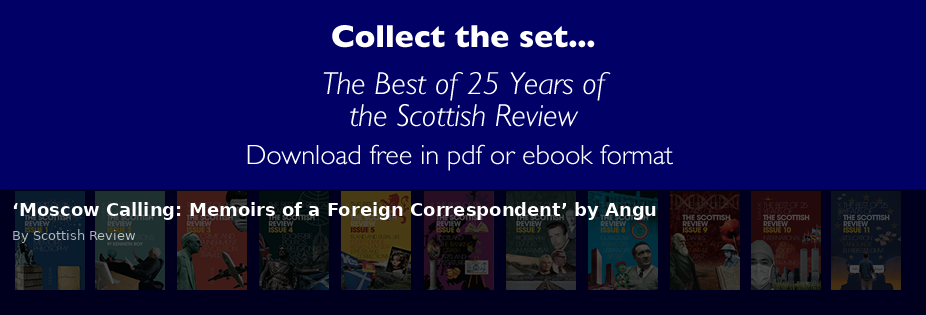 ‘Moscow Calling: Memoirs of a Foreign Correspondent’ by Angu - Scottish Review article by Scottish Review